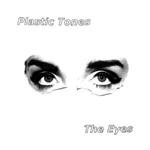 Plastic Tones: The Eyes (“7)