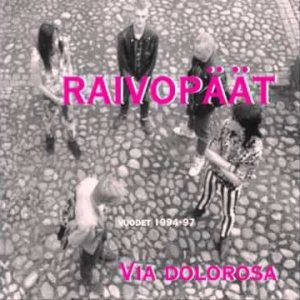 Raivopäät: Via dolorosa - vuodet 1994-97 (CD)