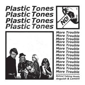 Plastic Tones: More Trouble (“7)