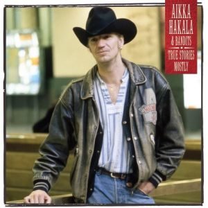 Aikka Hakala & Bandits: True Stories - Mostly (LP)