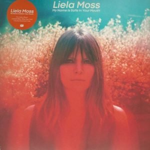 Liela Moss: My Name Is Safe In Your Mouth (LP)
