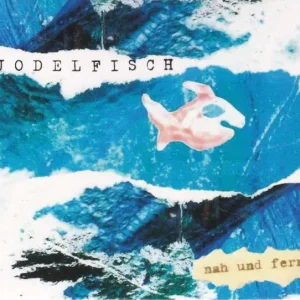 Jodelfisch: Nah Und Fern (CD)