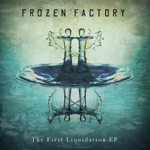 Frozen Factory: The First Liquidation (LP)