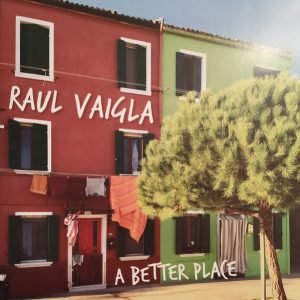 Raul Vaigla: A Better Place (LP)