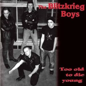 The Blitzkrieg Boys : Too Old To Die Young (CD)