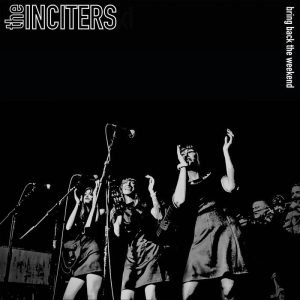 The Inciters: Bring Back the Weekend (LP)
