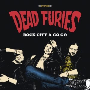 Dead Furies: Rock City a Go Go  (LP)