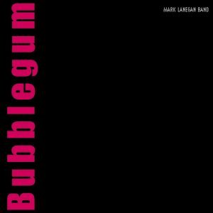 Mark Lanegan Band: Bubblegum (LP)