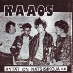 Kaaos/ Cadgers: Kytät On Natsisikoja E.P. / Kaaosta Tää Maa Kaipaa (7" EP)