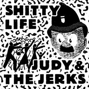 Judy And The Jerks: SHITTY LIFE SPLIT (LP)