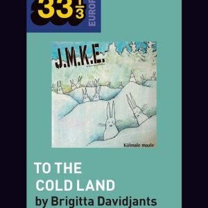 Brigitta Davidjants: J.M.K.E.'s To the Cold Land (kirja)