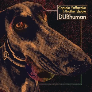 Captain Yaffacake & Brother Shubie: Dubhuman (LP)