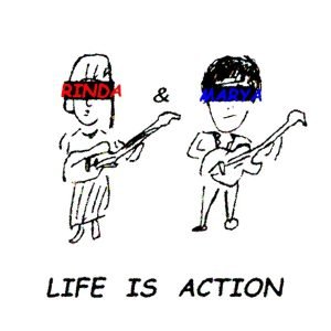 Rinda & Marya: Life Is Action (CD)