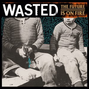 Wasted: The Future Is On Fire (CD)