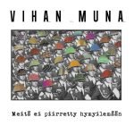 Vihan Muna: Meitä ei piirretty hymyilemään