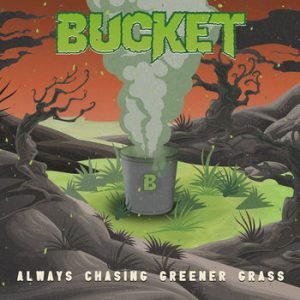 Bucket: Always Chasing the Greener Grass (LP)