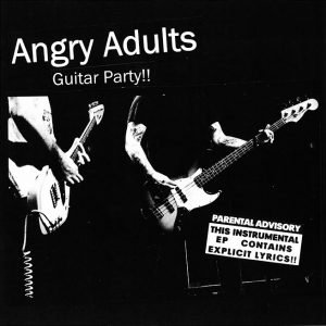 Angry Adults: Guitar Party!! (7" + pinssi)