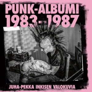 Juha-Pekka Inkinen: Punk-albumi 1983-1987 (kirja)