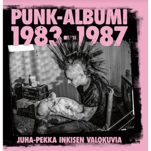 Juha-Pekka Inkinen: Punk-albumi 1983-1987 (kirja)